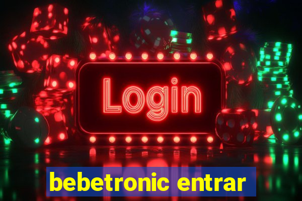 bebetronic entrar